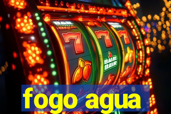 fogo agua